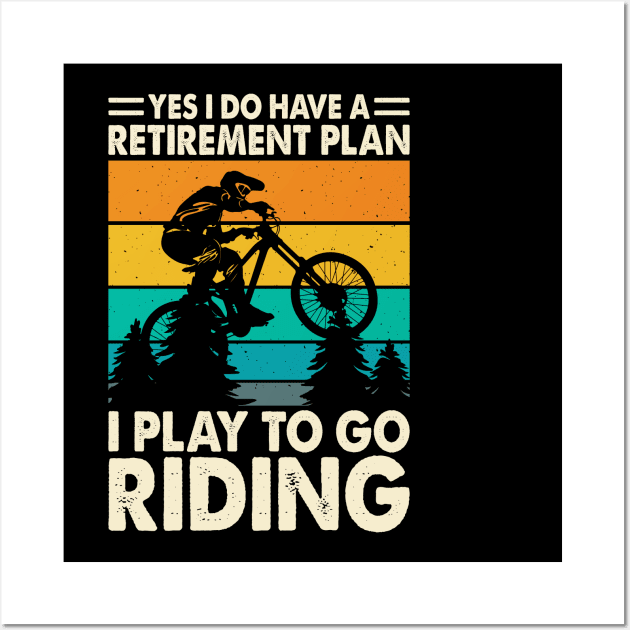 Yes I o Have Retirement Plan I Play To Go Riding T shirt For Women Wall Art by Pretr=ty